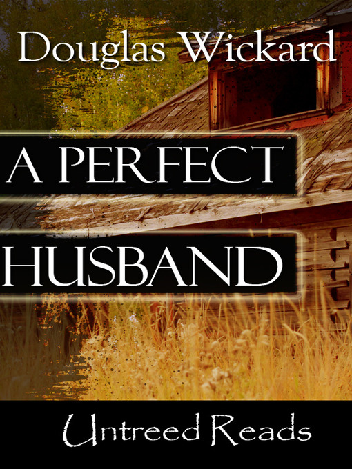 Title details for A Perfect Husband by Douglas Wickard - Available